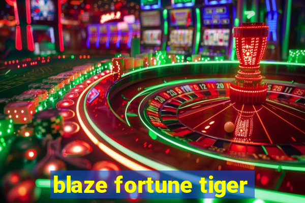 blaze fortune tiger