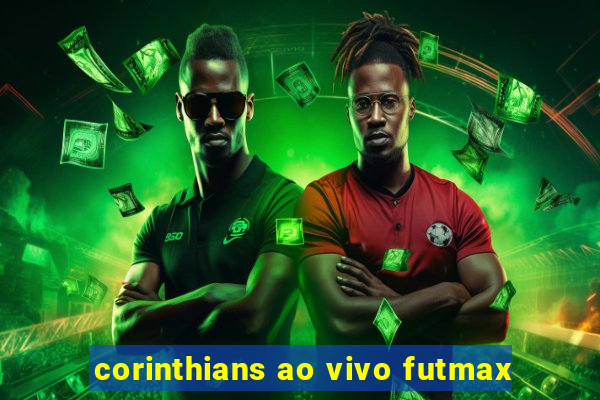 corinthians ao vivo futmax