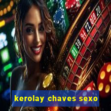 kerolay chaves sexo