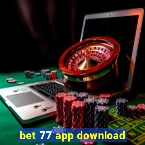 bet 77 app download