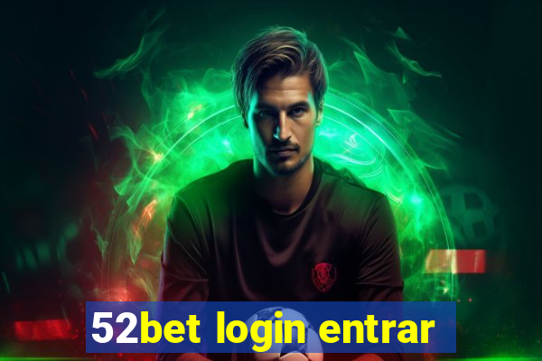 52bet login entrar