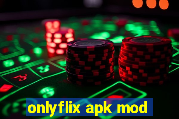 onlyflix apk mod