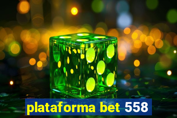 plataforma bet 558