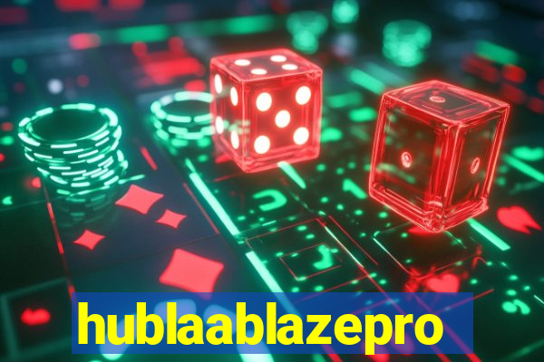 hublaablazepro