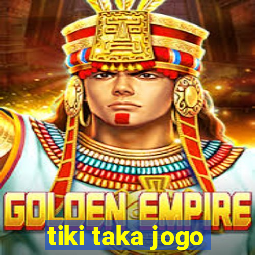 tiki taka jogo