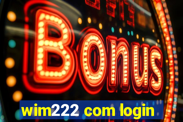 wim222 com login