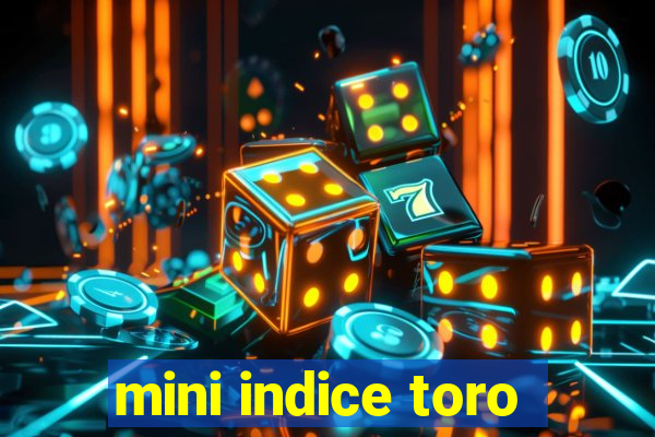 mini indice toro