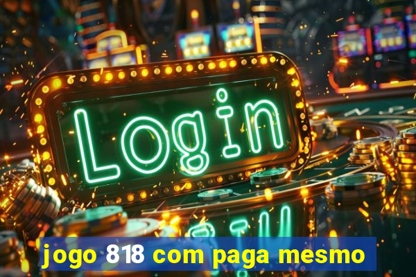 jogo 818 com paga mesmo