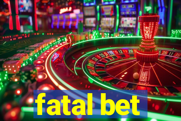 fatal bet