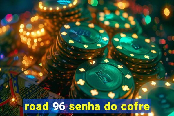 road 96 senha do cofre