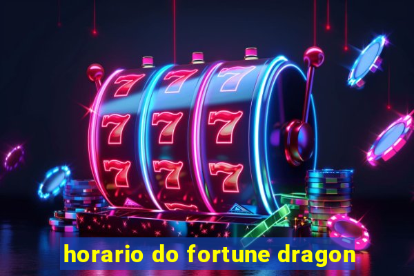 horario do fortune dragon