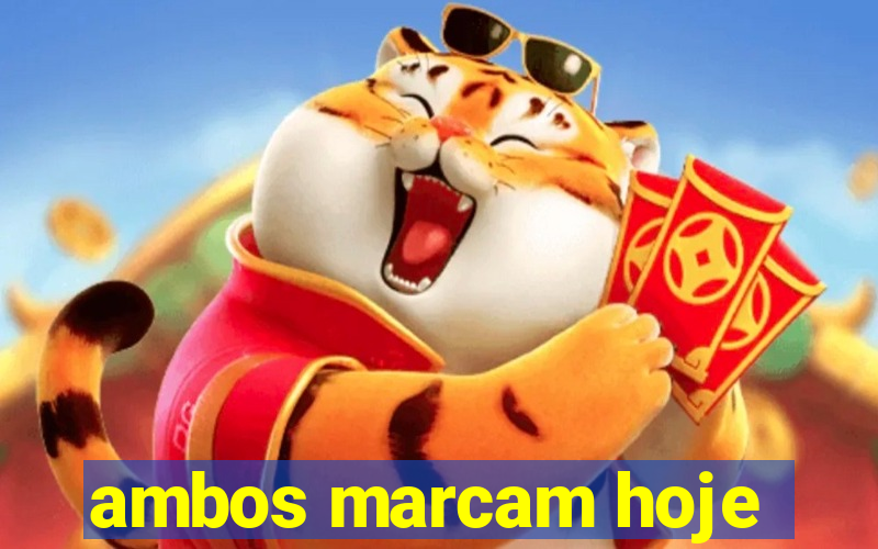 ambos marcam hoje