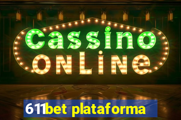 611bet plataforma