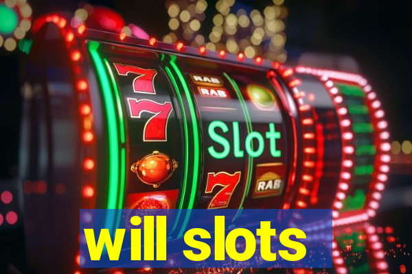 will slots