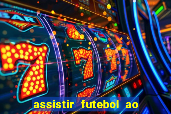 assistir futebol ao vivo rcm