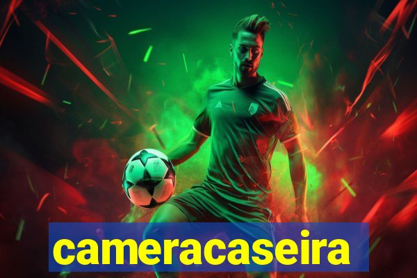 cameracaseira