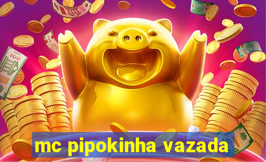 mc pipokinha vazada