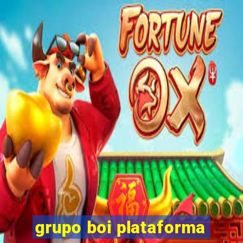 grupo boi plataforma