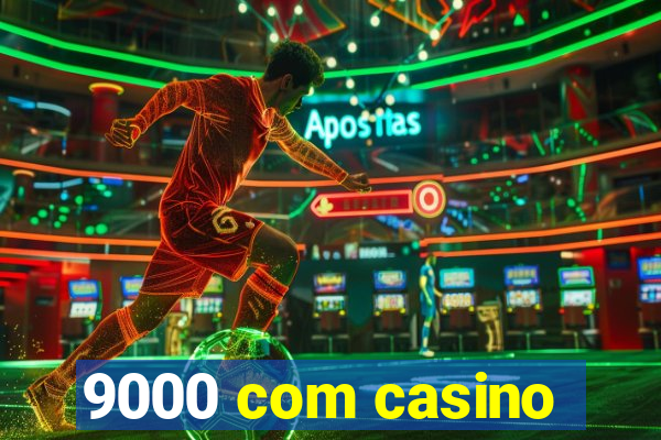 9000 com casino