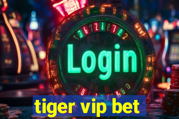 tiger vip bet