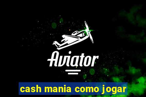 cash mania como jogar