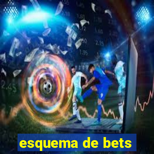 esquema de bets