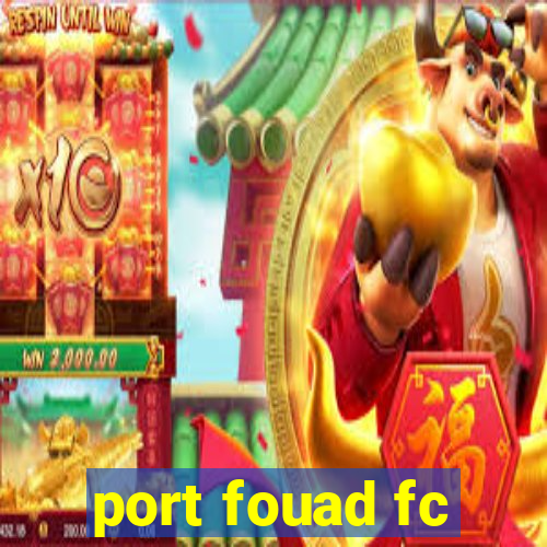 port fouad fc