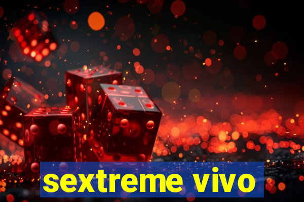 sextreme vivo