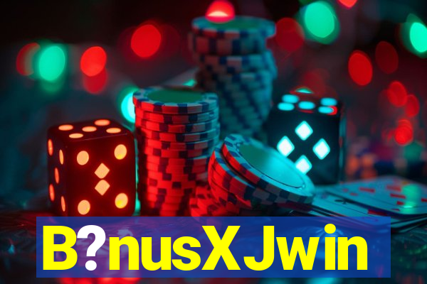 B?nusXJwin