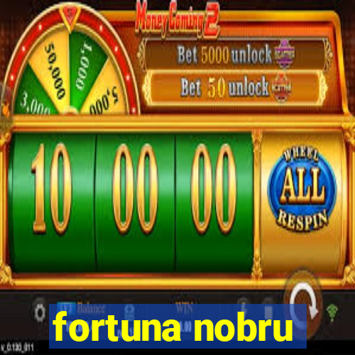 fortuna nobru