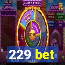 229 bet