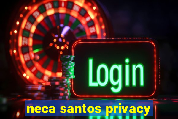 neca santos privacy