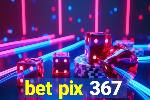 bet pix 367