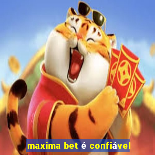 maxima bet é confiável