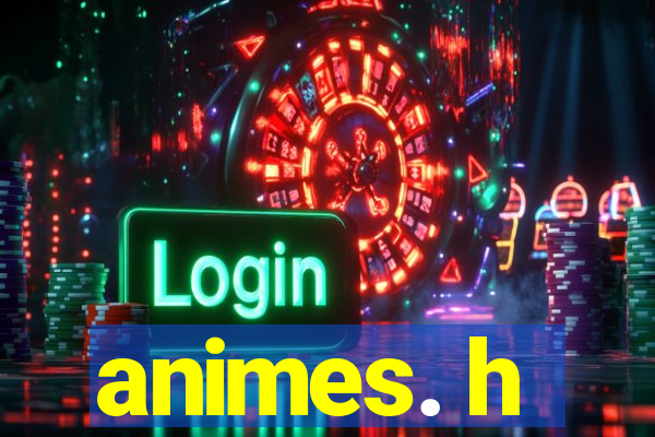 animes. h