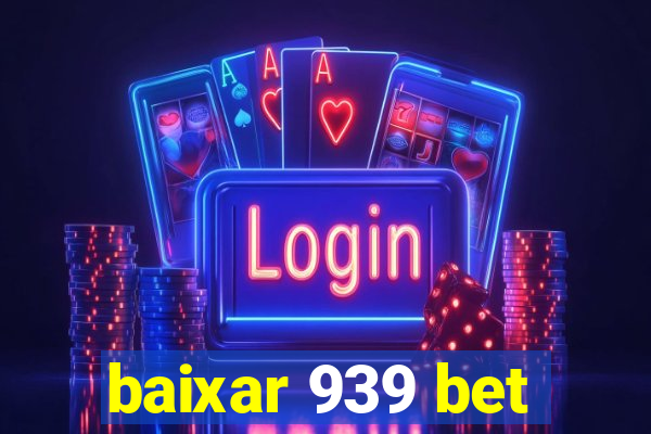 baixar 939 bet