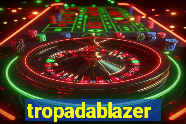 tropadablazer