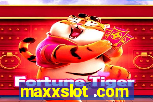 maxxslot .com