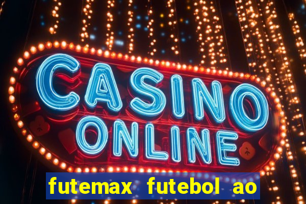 futemax futebol ao vivo na tv