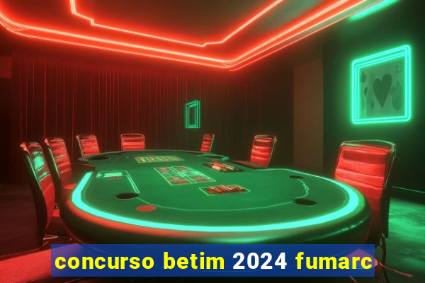 concurso betim 2024 fumarc