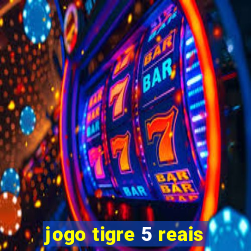 jogo tigre 5 reais