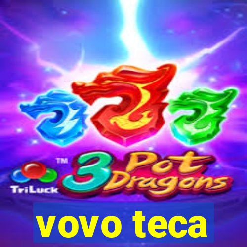 vovo teca