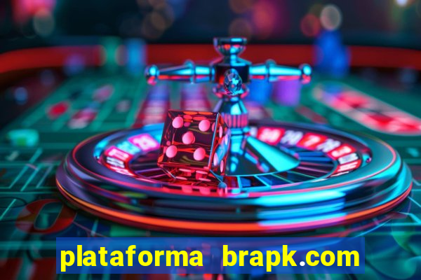 plataforma brapk.com paga mesmo