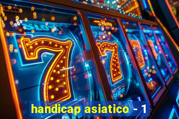 handicap asiatico - 1