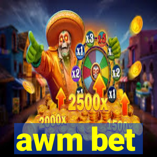 awm bet