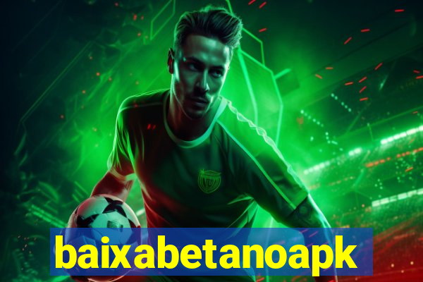 baixabetanoapk