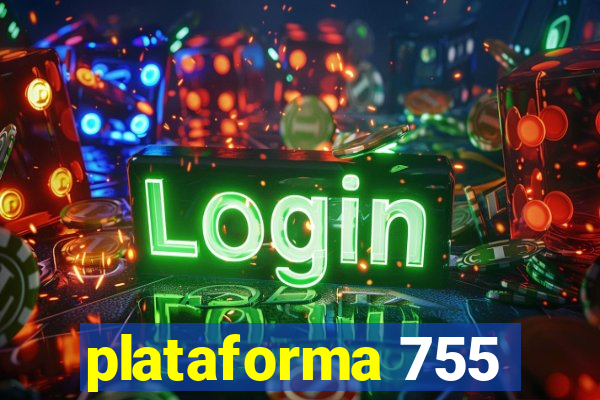 plataforma 755