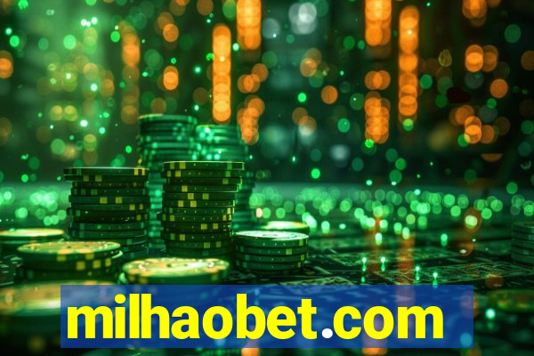 milhaobet.com