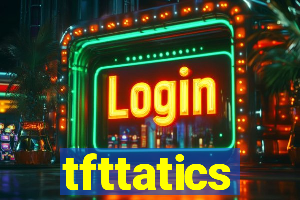 tfttatics