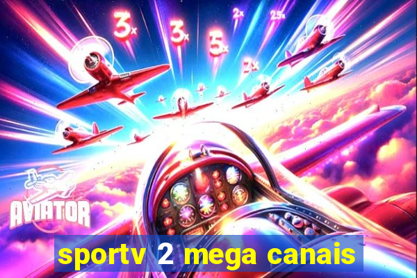 sportv 2 mega canais